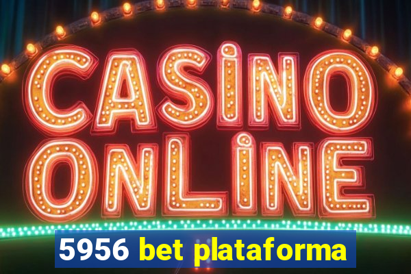 5956 bet plataforma